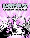 Book cover image of Queen of the World! (Babymouse Series #1) by Jennifer L. Holm