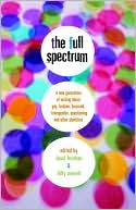 David Levithan: The Full Spectrum: A New Generation of Writing about Gay, Lesbian, Bisexual, Transgender, Questioning, and Other Identities
