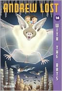J. C. Greenburg: With the Bats (Andrew Lost Series #14), Vol. 14