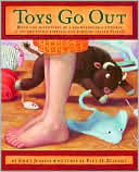 Book cover image of Toys Go Out: Being the Adventures of a Knowledgeable Stingray, a Toughy Little Buffalo, and Someone Called Plastic by Paul Zelinsky