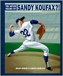 Jonah Winter: You Never Heard of Sandy Koufax?!