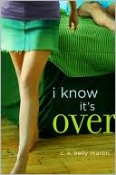 Book cover image of I Know It's Over by C. K. Kelly Martin
