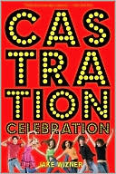Book cover image of Castration Celebration by Jake Wizner