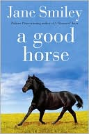 Jane Smiley: A Good Horse