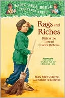 Mary Pope Osborne: Rags and Riches: Kids in the Time of Charles Dickens: A Nonfiction Companion to A Ghost Tale for Christmas Time (Magic Tree House Research Guide Series)