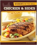 Book cover image of Weber's on the Grill: Chicken and Sides - Over 100 Fresh, Great Tasting Recipes by Jamie Purviance