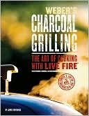 Jamie Purviance: Weber's Charcoal Grilling: The Art of Cooking with Live Fire