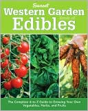 Book cover image of Western Garden Book of Edibles: The Complete A to Z Guide to Growing Your Own Vegetables, Herbs, and Fruits by Sunset Books