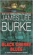 James Lee Burke: Black Cherry Blues (Dave Robicheaux Series #3)