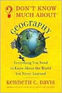 Kenneth C. Davis: Don't Know Much About Geography: Everything You Need to Know About the World But Never Learned
