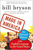 Book cover image of Made in America: An Informal History of the English Language in the United States by Bill Bryson