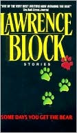 Lawrence Block: Some Days You Get the Bear