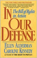 Ellen Alderman: In Our Defense: The Bill of Rights in Action