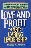 Book cover image of Love and Profit: The Art of Caring Leadership by James A. Autry