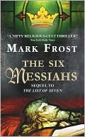 Mark Frost: 6 Messiahs