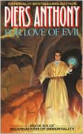 Piers Anthony: For Love of Evil (Incarnations of Immortality #6)