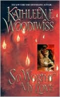 Book cover image of So Worthy My Love by Kathleen E. Woodiwiss