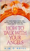 Book cover image of How to Talk With Your Angels by Kim O'neill