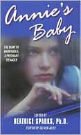 Beatrice Sparks: Annie's Baby: The Diary of Anonymous, a Pregnant Teenager