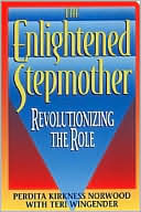 Perdita K. Norwood: Enlightened Stepmother: Revolutionizing the Role