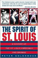 Peter Golenbock: Spirit of St. Louis: A History of the St. Louis Cardinals and Browns