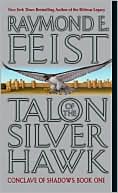 Raymond E. Feist: Talon of the Silver Hawk (Conclave of Shadows Series #1)