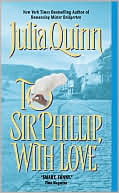 Julia Quinn: To Sir Phillip, with Love (Bridgerton Series #5)
