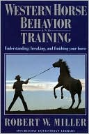 Book cover image of Western Horse Behavior and Training by Robert W. Miller