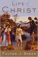 Fulton J. Sheen: Life of Christ