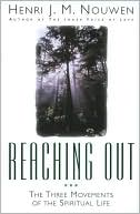 Book cover image of Reaching Out: The Three Movements of the Spiritual Life by Henri Nouwen