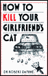Robert Daphne: How to Kill Your Girlfriend's Cat