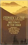 Stephen B. Levine: Meetings at the Edge