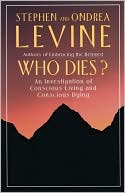 Book cover image of Who Dies?: An Investigation of Conscious Living and Conscious Dying by Ondrea Levine