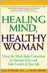 Alice D. Domar: Healing Mind, Healthy Woman:Using the Mind-Body Connection to Manage Stress and Take Control of Your Life