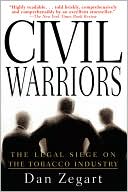 Dan Zegart: Civil Warriors: The Legal Siege on the Tobacco Industry