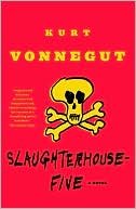 Book cover image of Slaughterhouse-Five: Or, the Children's Crusade, A Duty-Dance with Death by Kurt Vonnegut