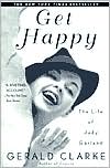 Book cover image of Get Happy: The Life of Judy Garland by Gerald Clarke