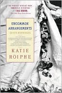 Book cover image of Uncommon Arrangements: Seven Portraits of Married Life in London Literary Circles 1910-1939 by Katie Roiphe