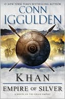 Book cover image of Khan: Empire of Silver (Ghenghs Khan: Conqueror Series #4) by Conn Iggulden
