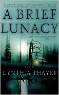 Book cover image of A Brief Lunacy by Cynthia Thayer