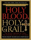 Michael Baigent: Holy Blood, Holy Grail Illustrated Edition: The Secret History of Jesus, the Shocking Legacy of the Grail