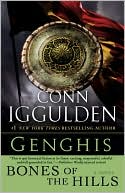 Book cover image of Genghis: Bones of the Hills (Ghenghs Khan: Conqueror Series #3) by Conn Iggulden