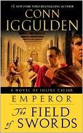 Book cover image of Emperor: The Field of Swords (Emperor Series #3) by Conn Iggulden