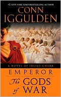 Book cover image of Emperor: The Gods of War (Emperor Series #4) by Conn Iggulden