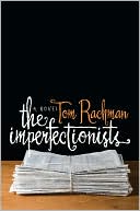 Tom Rachman: The Imperfectionists