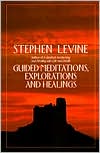 Book cover image of Guided Meditations, Explorations and Healings by Stephen Levine