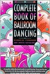 Book cover image of The Complete Book of Ballroom Dancing by Joseph Iaccarino