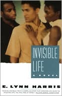 E. Lynn Harris: Invisible Life (Invisible Life Series #1)