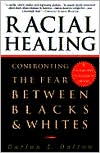Book cover image of Racial Healing: Confronting the Fear Between Blacks and Whites by Harlon Dalton