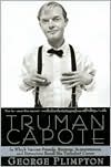 George Plimpton: Truman Capote: In Which Various Friends, Enemies, Acquaintances, and Detractors Recall His Turbulant Career